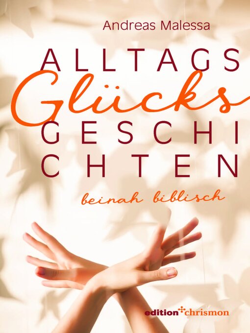 Title details for Alltagsglücksgeschichten by Andreas Malessa - Available